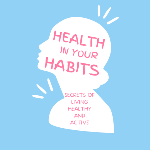 Health in Your Habits: Secrets to Living Healthy and Active